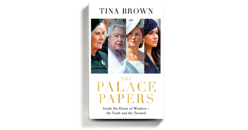 Tina Brown Catches Up With Royal Intrigue in ‘The Palace Papers’