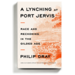 Review: “A Lynching at Port Jervis,” by Philip Dray